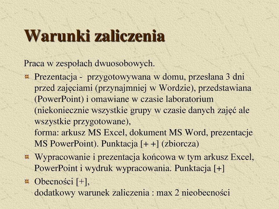 czasie laboratorium (niekoniecznie wszystkie grupy w czasie danych zajęć ale wszystkie przygotowane), forma: arkusz MS Excel, dokument MS