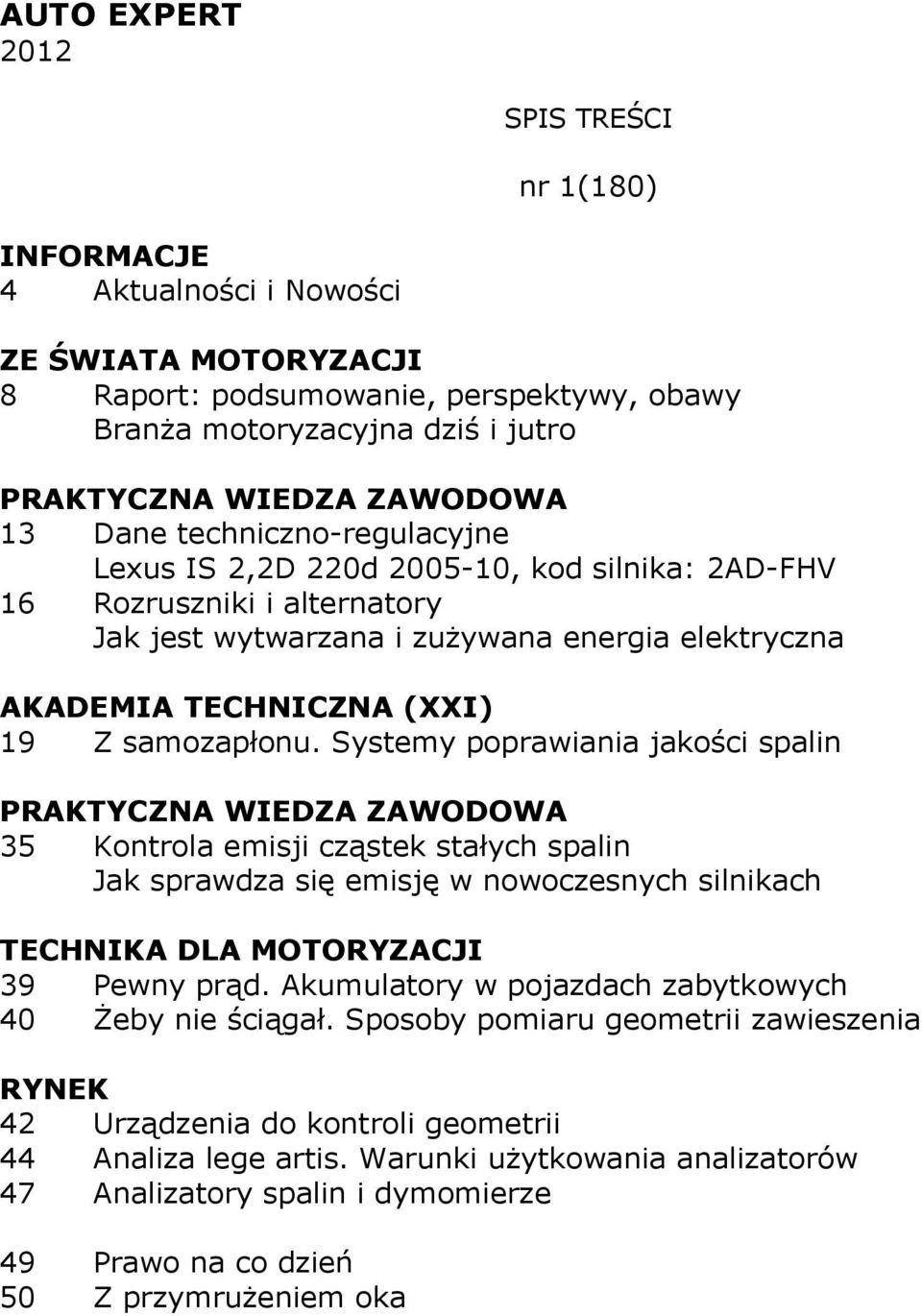 Systemy poprawiania jakości spalin 35 Kontrola emisji cząstek stałych spalin Jak sprawdza się emisję w nowoczesnych silnikach 39 Pewny prąd.