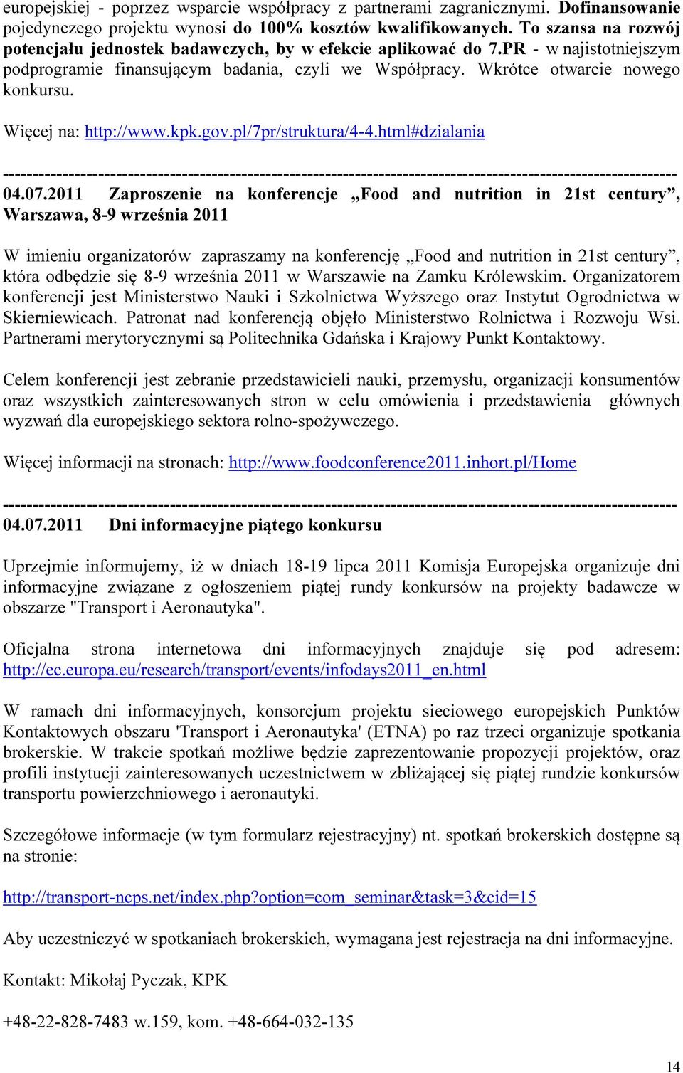 Więcej na: http://www.kpk.gov.pl/7pr/struktura/4-4.html#dzialania 04.07.