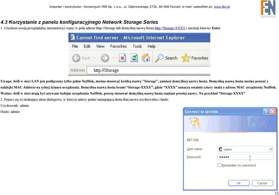 Uwaga: Jeśli w sieci LAN jest podłączony tylko jeden NetDisk, można stosować krótką nazwę "Storage", zamiast domyślnej nazwy hosta.