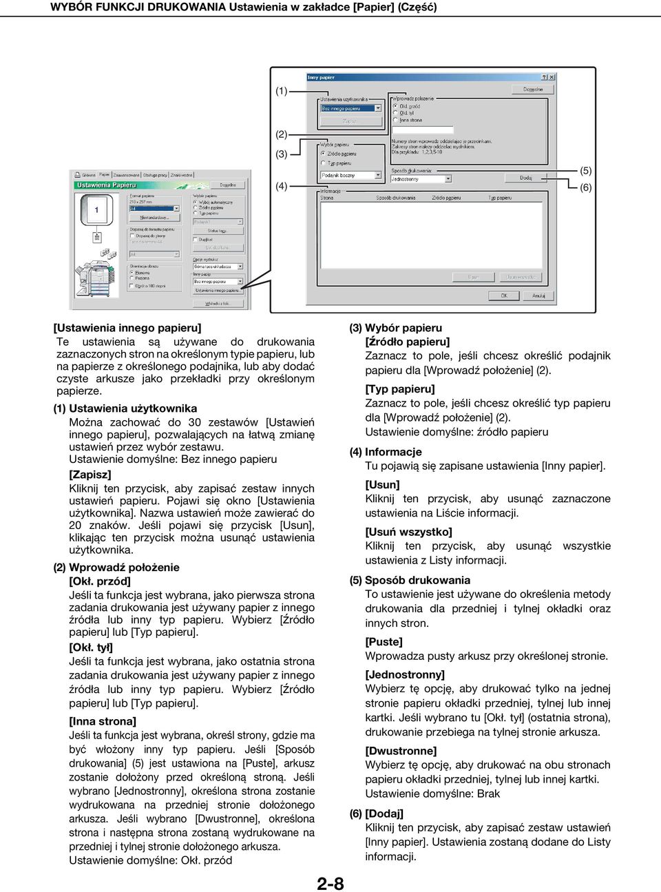 (1) Ustawienia użytkownika Można zachować do 30 zestawów [Ustawień innego papieru], pozwalających na łatwą zmianę ustawień przez wybór zestawu.