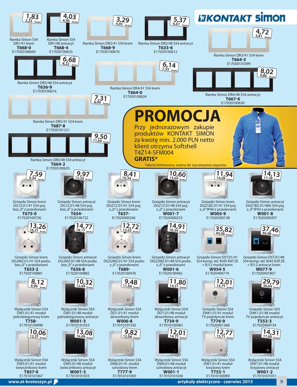 Simon DR4/41 S54 krem T664-0 E17030100624 Ramka Simon DR4/48 S54 antracyt T667-6 E17030100630 7,59 9,34 Ramka Simon DR5/41 S54 krem T687-8 E17030101321 Ramka Simon DR5/48 S54 antracyt T664-2