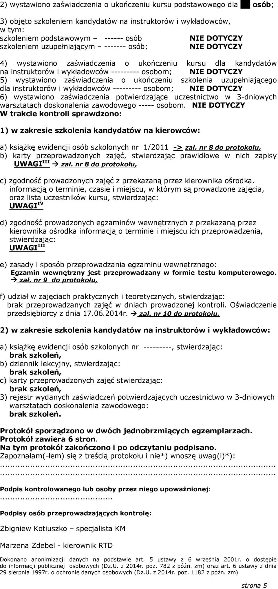 szkolenia uzupełniającego dla instruktorów i wykładowców --------- osobom; DOTYCZY 6) wystawiono zaświadczenia potwierdzające uczestnictwo w 3-dniowych warsztatach doskonalenia zawodowego -----