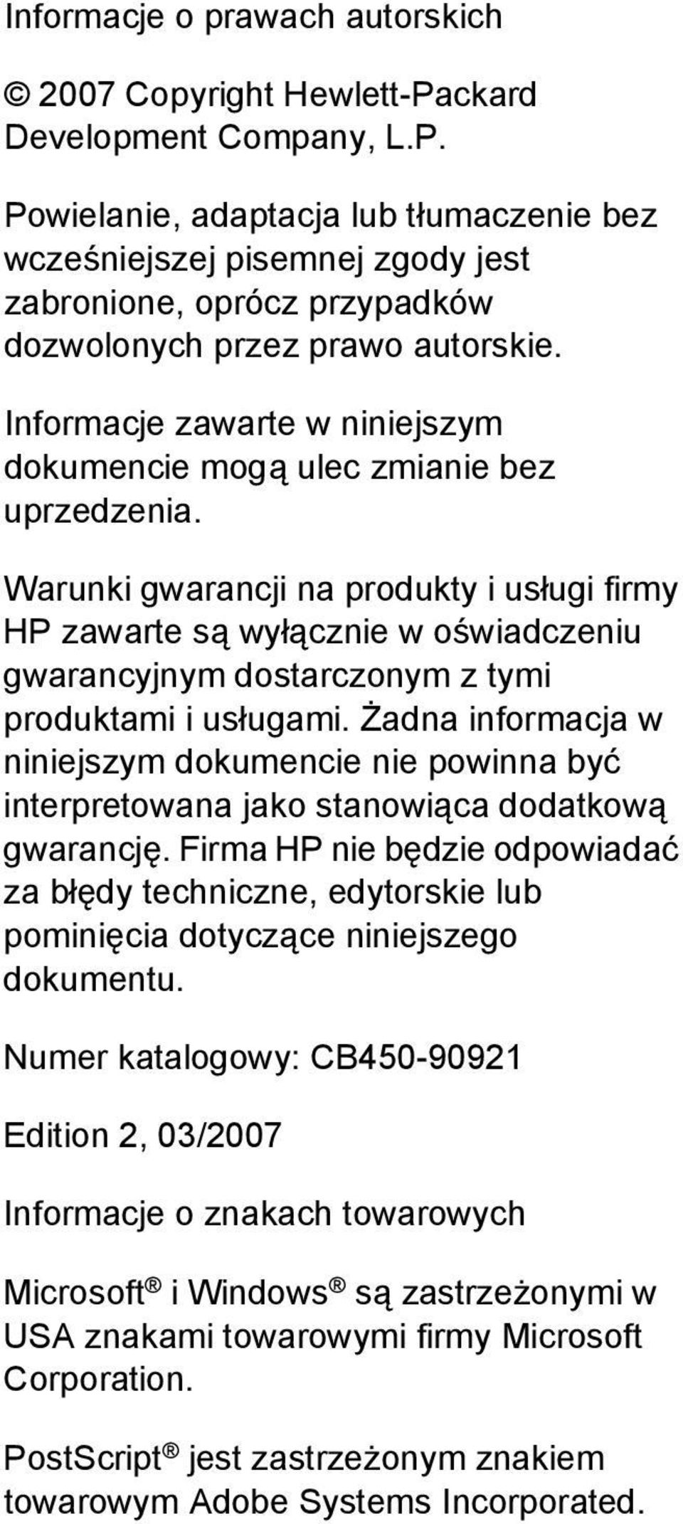 Warunki gwarancji na produkty i usługi firmy HP zawarte są wyłącznie w oświadczeniu gwarancyjnym dostarczonym z tymi produktami i usługami.