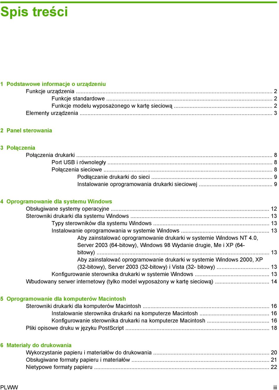 .. 9 4 Oprogramowanie dla systemu Windows Obsługiwane systemy operacyjne... 12 Sterowniki drukarki dla systemu Windows... 13 Typy sterowników dla systemu Windows.