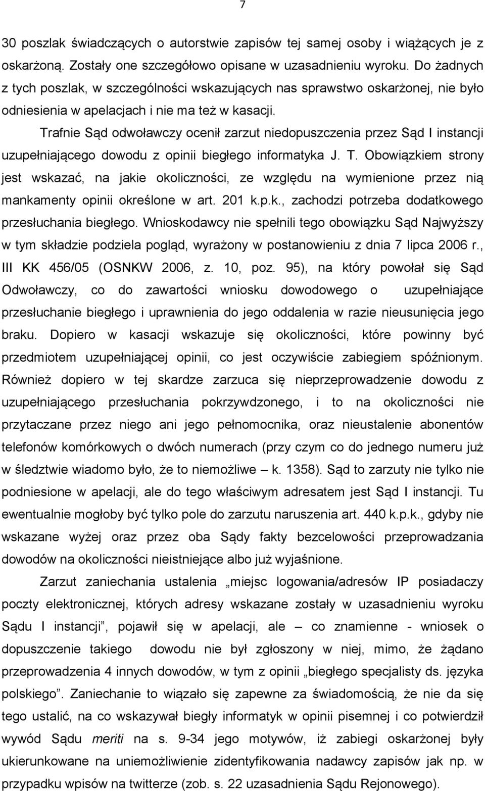 Trafnie Sąd odwoławczy ocenił zarzut niedopuszczenia przez Sąd I instancji uzupełniającego dowodu z opinii biegłego informatyka J. T.