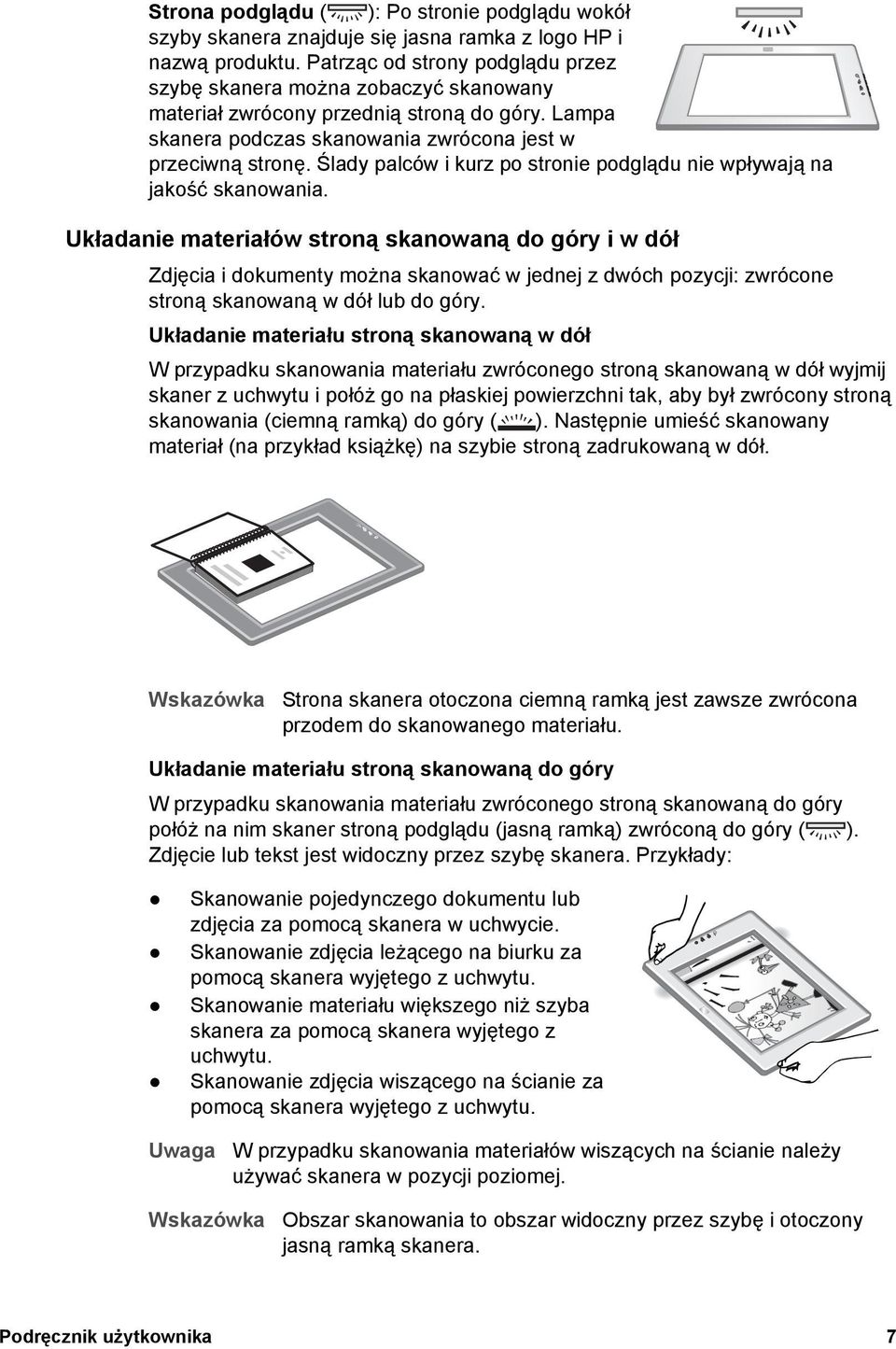 Ślady palców i kurz po stronie podglądu nie wpływają na jakość skanowania.