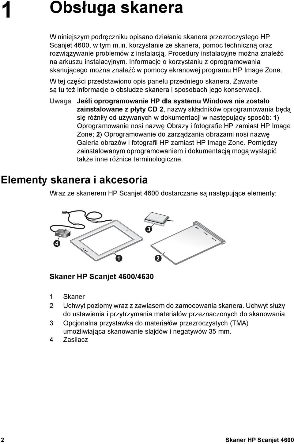 W tej części przedstawiono opis panelu przedniego skanera. Zawarte są tu też informacje o obsłudze skanera i sposobach jego konserwacji.
