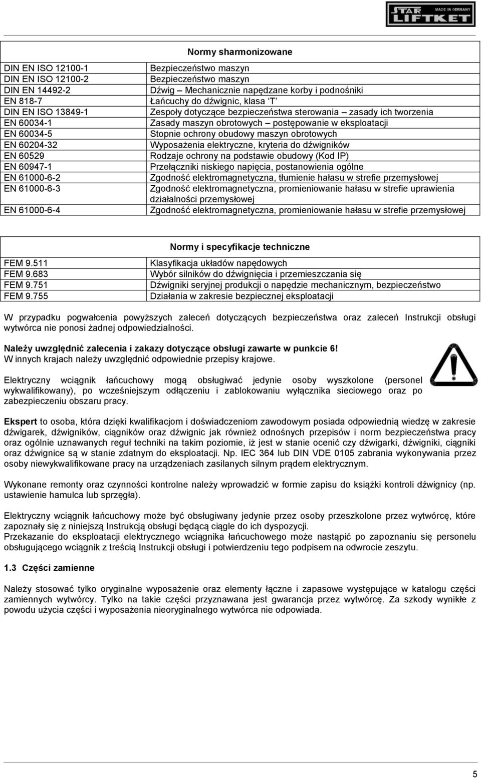 maszyn obrotowych postępowanie w eksploatacji Stopnie ochrony obudowy maszyn obrotowych Wyposażenia elektryczne, kryteria do dźwigników Rodzaje ochrony na podstawie obudowy (Kod IP) Przełączniki