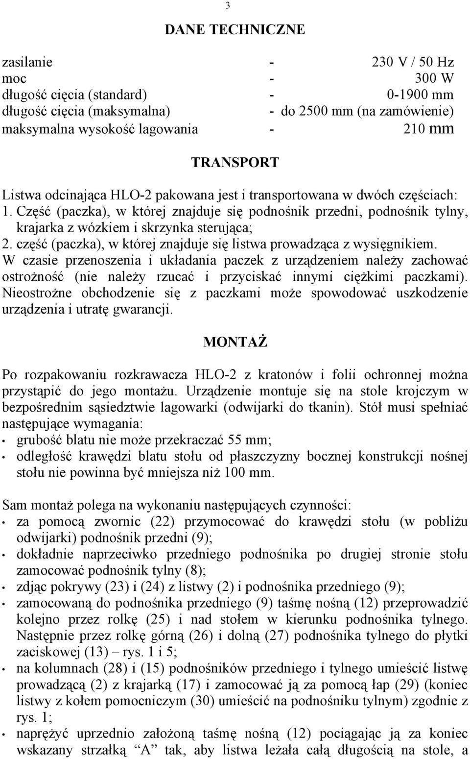 część (paczka), w której znajduje się listwa prowadząca z wysięgnikiem.