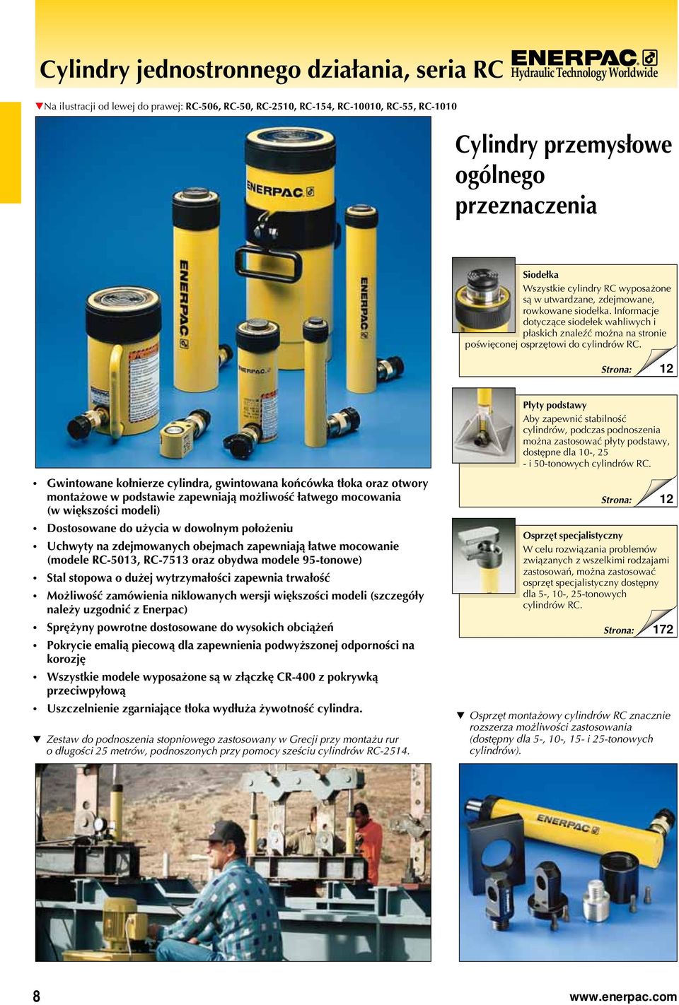 Płyty podstawy by zapewnić stabilność cylindrów, podczas podnoszenia można zastosować płyty podstawy, dostępne dla 0-, - i -tonowych cylindrów R.