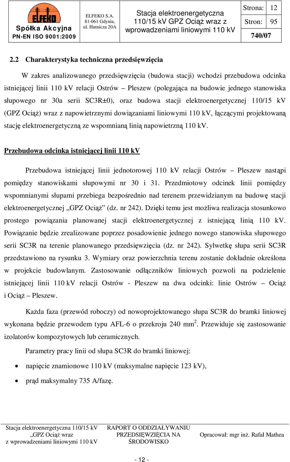 jednego stanowiska upowego nr 30a serii SC3R±0), oraz budowa stacji elektroenergetycznej 110/15 kv (GPZ Oci ) wraz z napowietrznymi dowi zaniami liniowymi 110 kv, cz cymi projektowan stacj