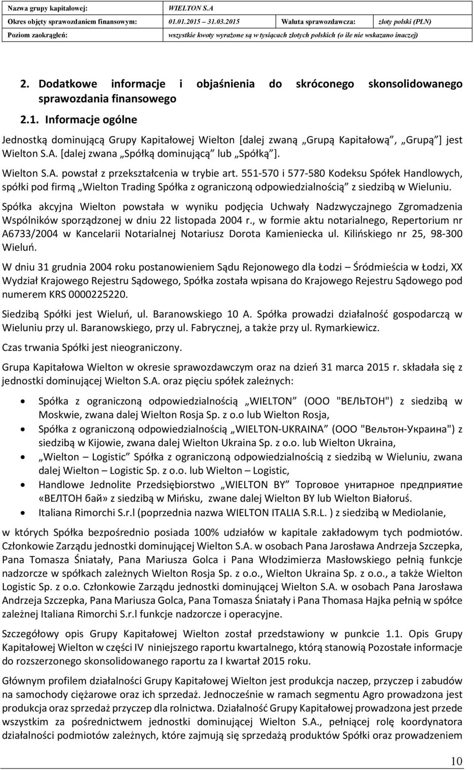 551-570 i 577-580 Kodeksu Spółek Handlowych, spółki pod firmą Wielton Trading Spółka z ograniczoną odpowiedzialnością z siedzibą w Wieluniu.