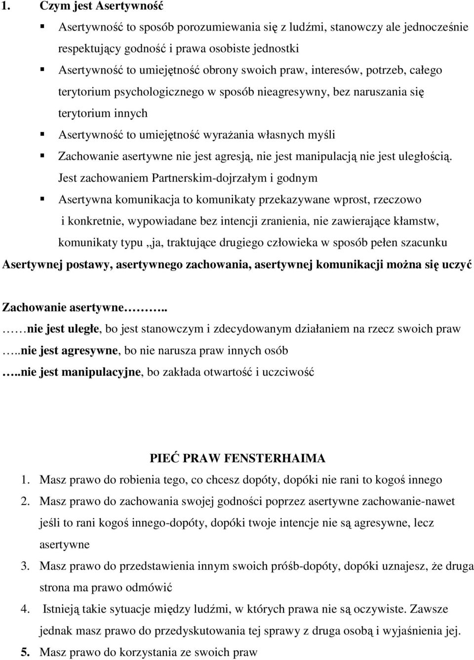 agresją, nie jest manipulacją nie jest uległością.