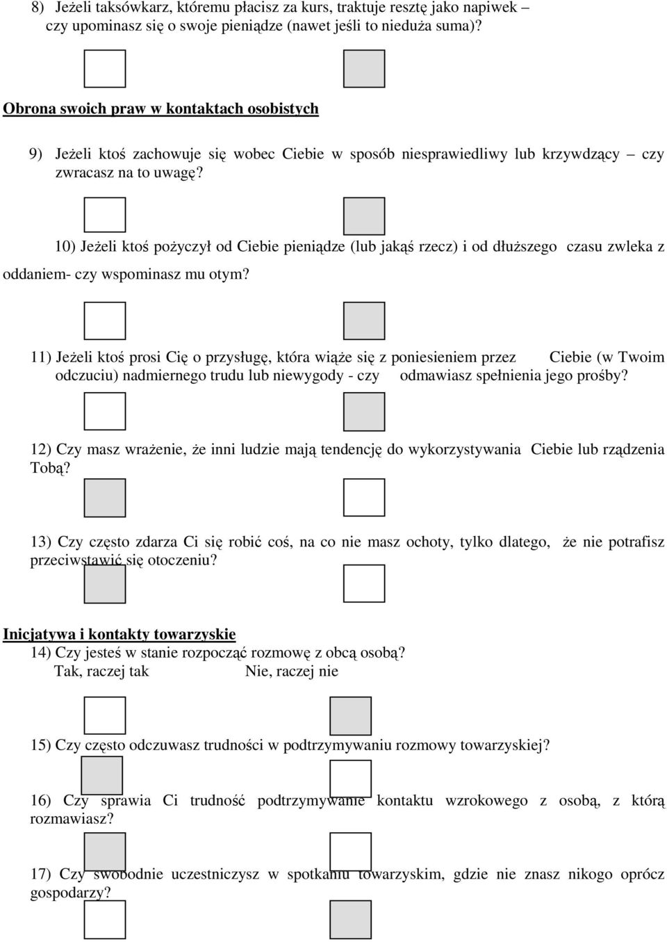 10) Jeżeli ktoś pożyczył od Ciebie pieniądze (lub jakąś rzecz) i od dłuższego czasu zwleka z oddaniem- czy wspominasz mu otym?