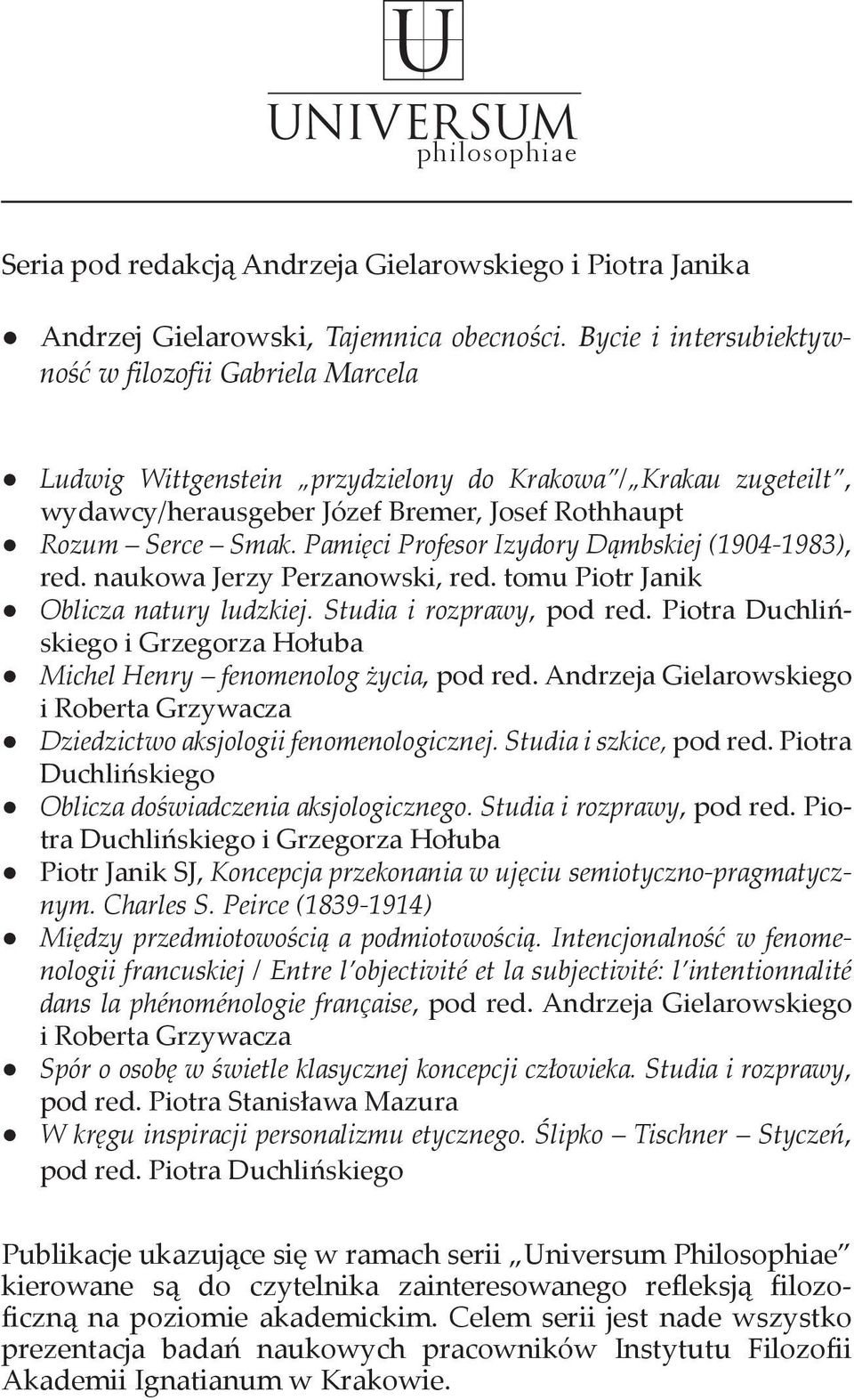 Pamięci Profesor Izydory Dąmbskiej (1904 1983), red. naukowa Jerzy Perzanowski, red. tomu Piotr Janik Oblicza natury ludzkiej. Studia i rozprawy, pod red.