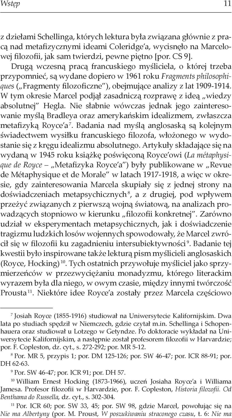 W tym okresie Marcel podjął zasadniczą rozprawę z ideą wiedzy absolutnej Hegla.