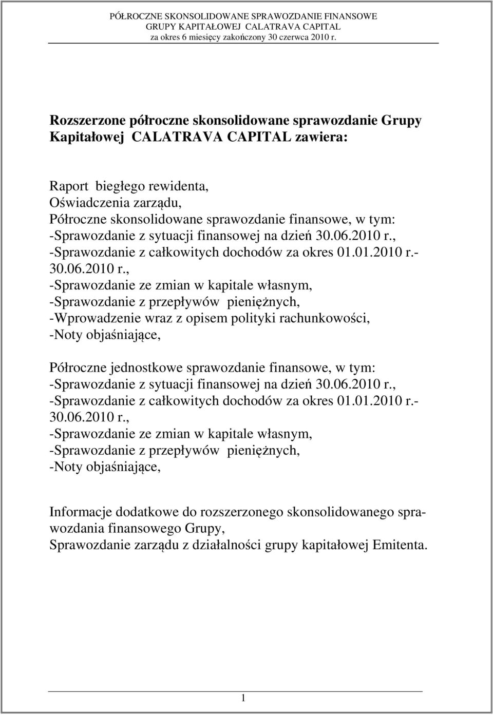 , -Sprawozdanie z całkowitych dochodów za okres 01.01.2010 r.