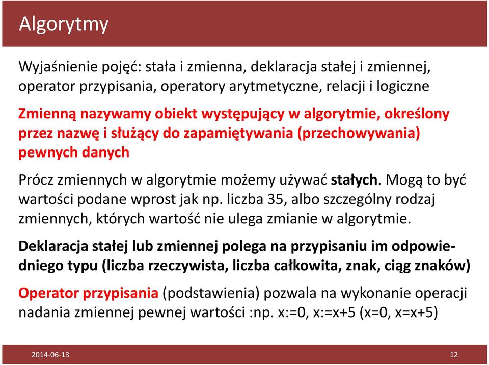 liczba 35, albo szczególny rodzaj zmiennych, których wartość nie ulega zmianie w algorytmie.