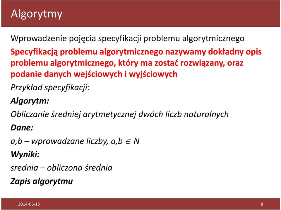wejściowych i wyjściowych Przykład specyfikacji: Algorytm: Obliczanie średniej arytmetycznej dwóch