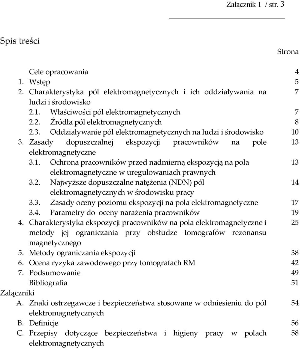 3. Zasady dopuszczalnej ekspozycji pracowników na pole 13 elektromagnetyczne 3.1. Ochrona pracowników przed nadmierną ekspozycją na pola 13 elektromagnetyczne w uregulowaniach prawnych 3.2.