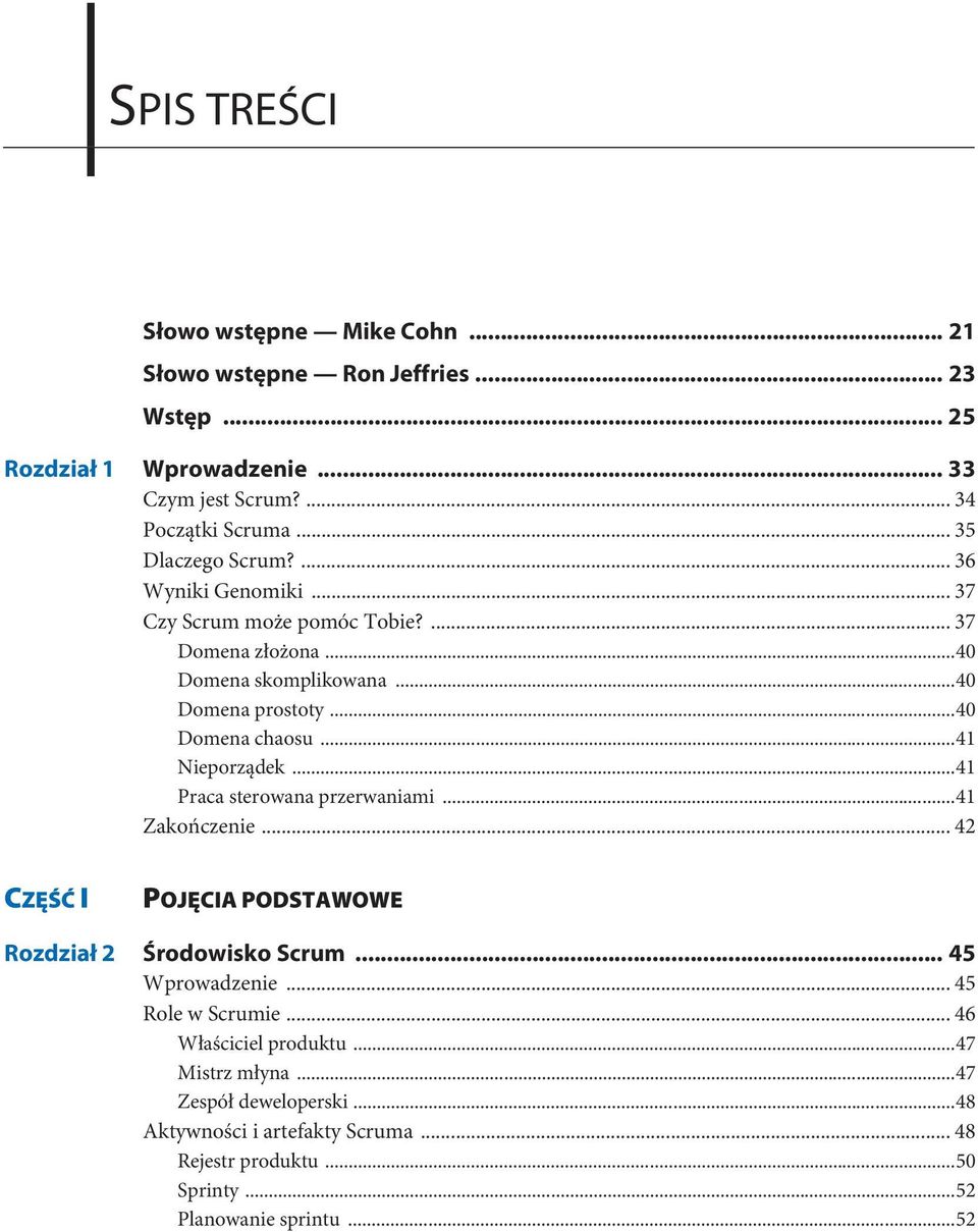 ..41 Nieporządek...41 Praca sterowana przerwaniami...41 Zakończenie... 42 CZĘŚĆ I POJĘCIA PODSTAWOWE Rozdział 2 Środowisko Scrum... 45 Wprowadzenie.