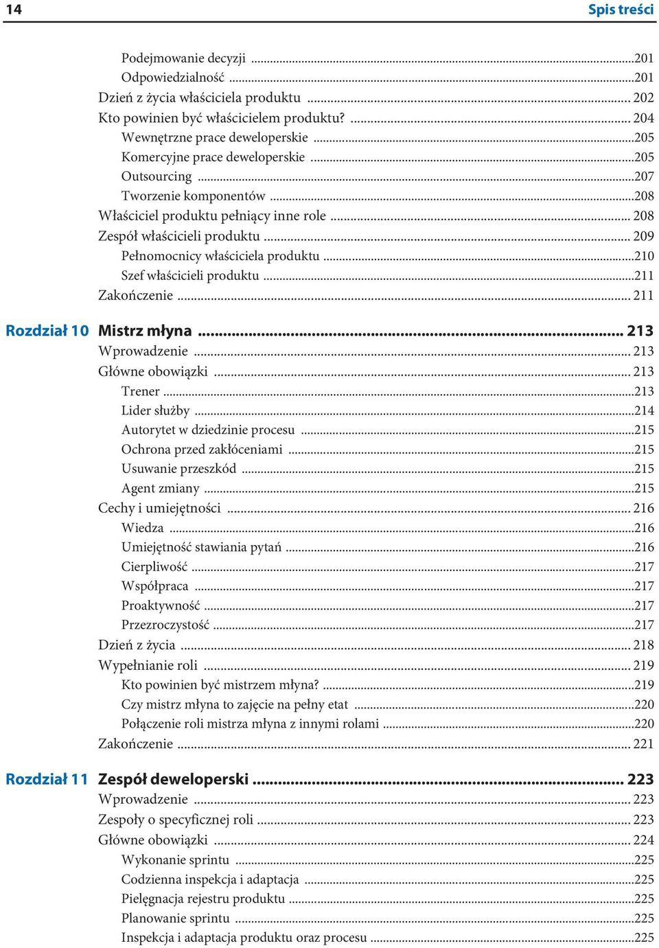 .. 209 Pełnomocnicy właściciela produktu...210 Szef właścicieli produktu...211 Zakończenie... 211 Rozdział 10 Mistrz młyna... 213 Wprowadzenie... 213 Główne obowiązki... 213 Trener...213 Lider służby.