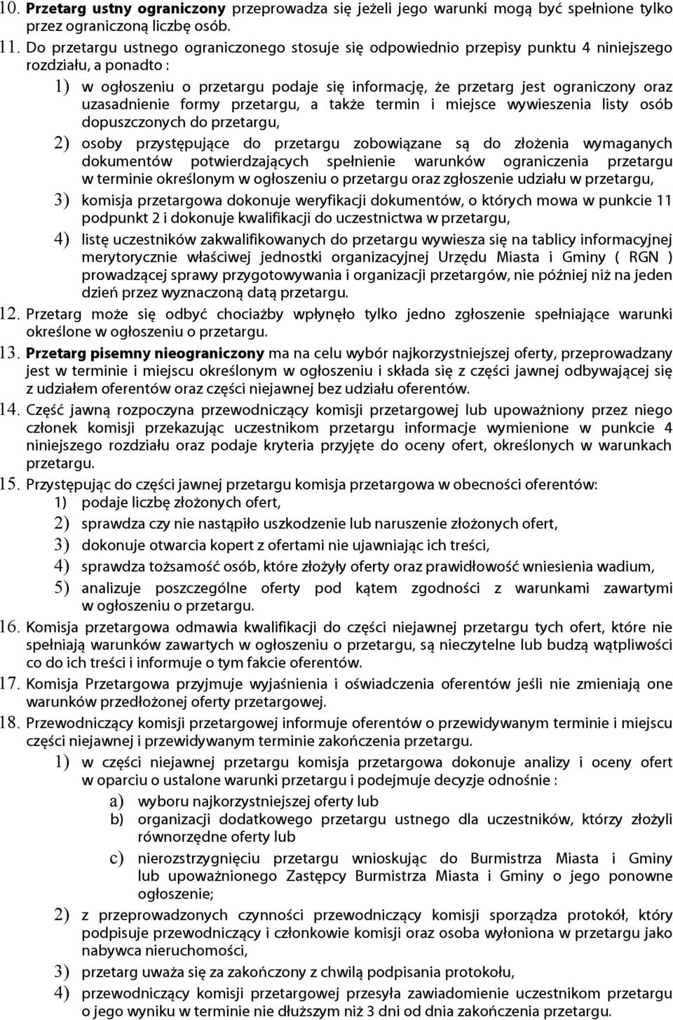 uzasadnienie formy przetargu, a także termin i miejsce wywieszenia listy osób dopuszczonych do przetargu, 2) osoby przystępujące do przetargu zobowiązane są do złożenia wymaganych dokumentów