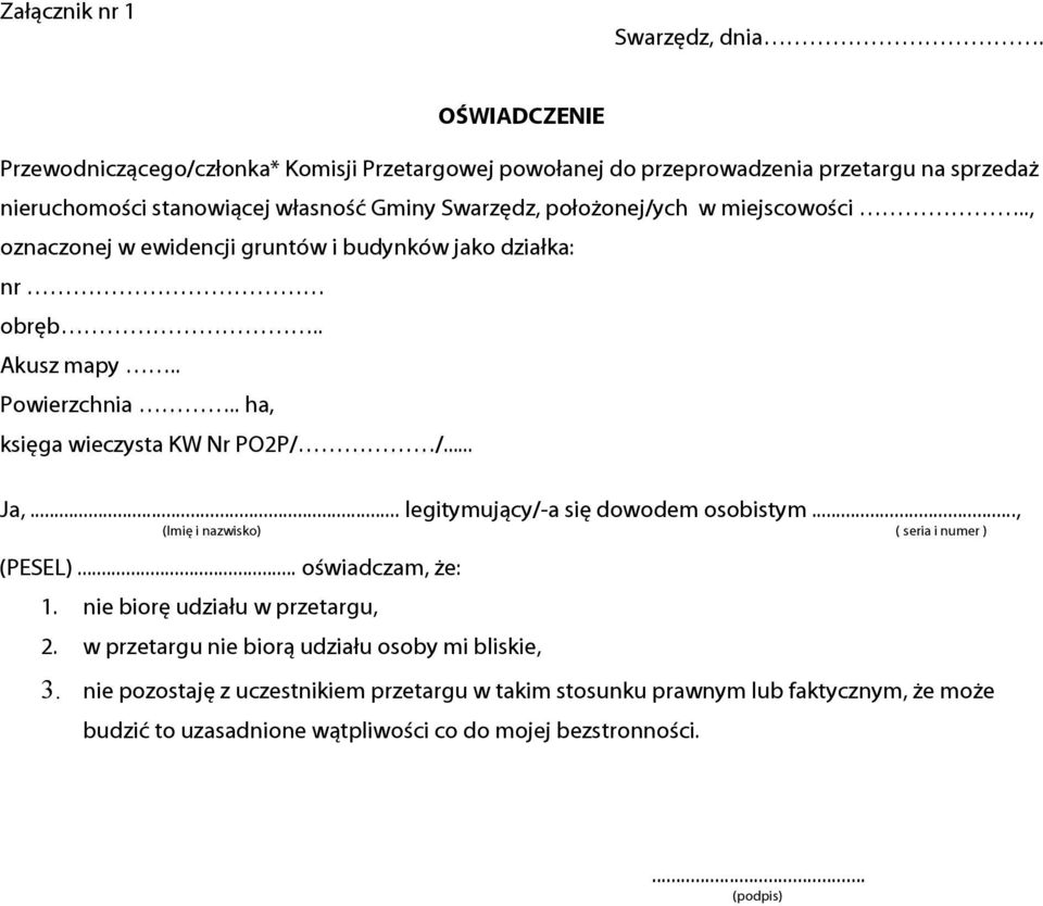 miejscowości.., oznaczonej w ewidencji gruntów i budynków jako działka: nr obręb.. Akusz mapy.. Powierzchnia.. ha, księga wieczysta KW Nr PO2P/ /... Ja,.