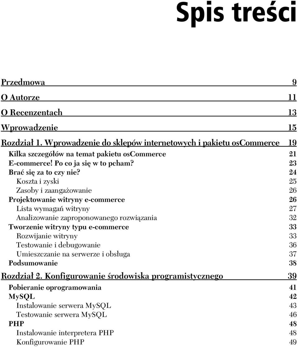 24 Koszta i zyski 25 Zasoby i zaangażowanie 26 Projektowanie witryny e-commerce 26 Lista wymagań witryny 27 Analizowanie zaproponowanego rozwiązania 32 Tworzenie witryny typu e-commerce 33