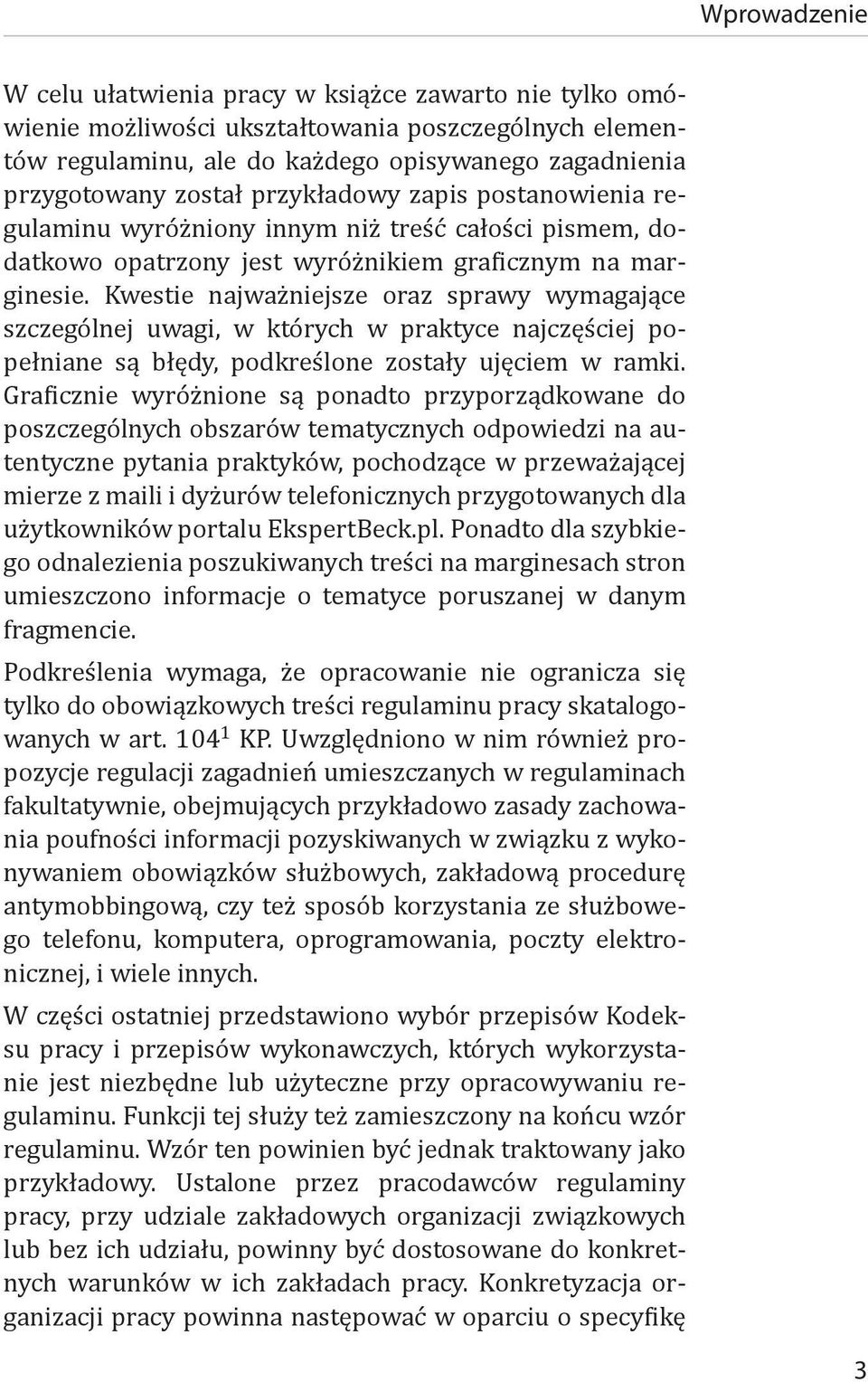 Kwestie najważniejsze oraz sprawy wymagające szczególnej uwagi, w których w praktyce najczęściej popełniane są błędy, podkreślone zostały ujęciem w ramki.