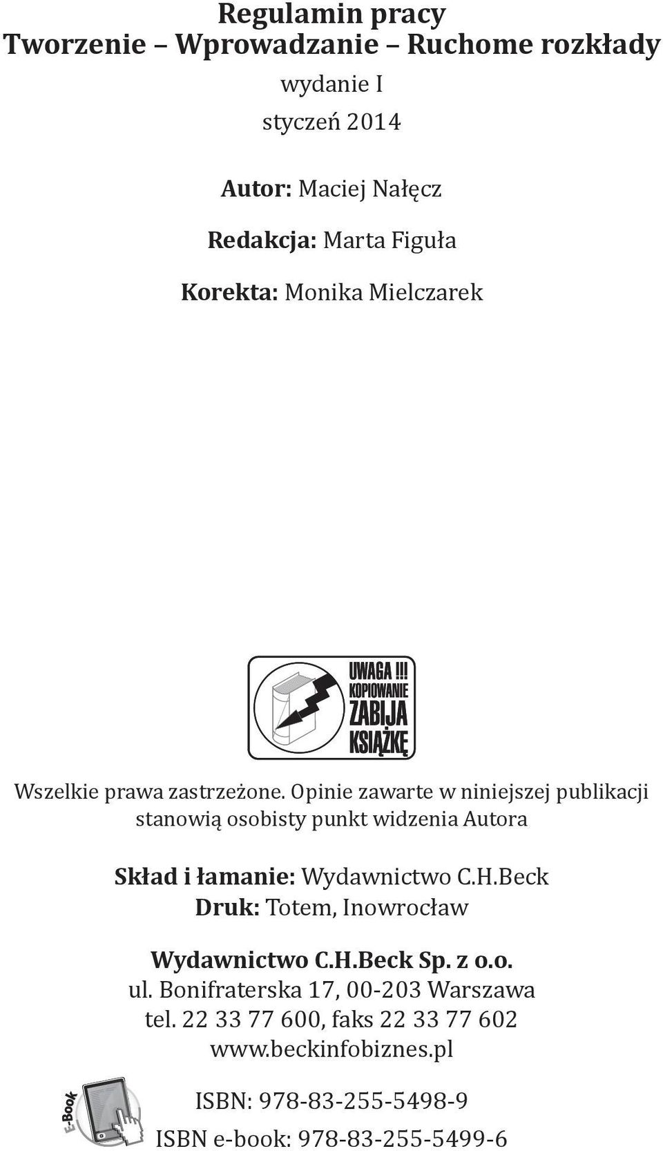 Opinie zawarte w niniejszej publikacji stanowią osobisty punkt widzenia Autora Skład i łamanie: Wydawnictwo C.H.