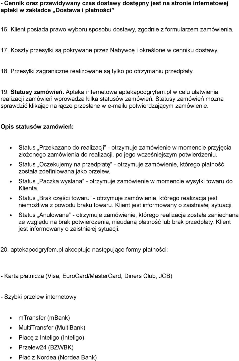 Apteka internetowa aptekapodgryfem.pl w celu ułatwienia realizacji zamówień wprowadza kilka statusów zamówień.