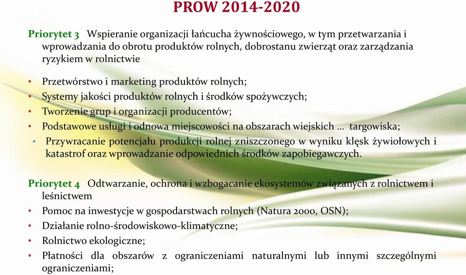 wiejskich targowiska; Przywracanie potencjału produkcji rolnej zniszczonego w wyniku klęsk żywiołowych i katastrof oraz wprowadzanie odpowiednich środków zapobiegawczych.