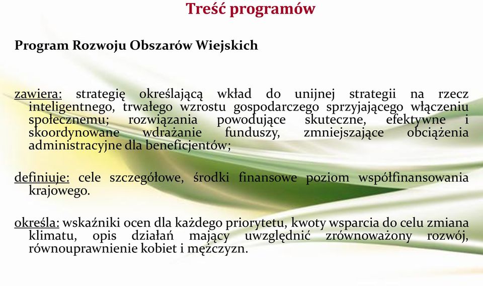 zmniejszające obciążenia administracyjne dla beneficjentów; definiuje: cele szczegółowe, środki finansowe poziom współfinansowania krajowego.