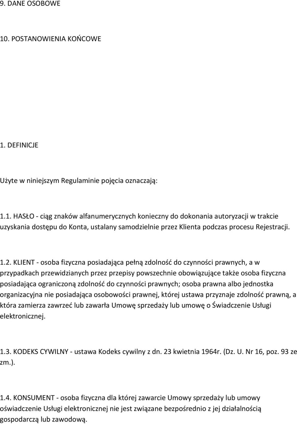 zdolność do czynności prawnych; osoba prawna albo jednostka organizacyjna nie posiadająca osobowości prawnej, której ustawa przyznaje zdolność prawną, a która zamierza zawrzeć lub zawarła Umowę