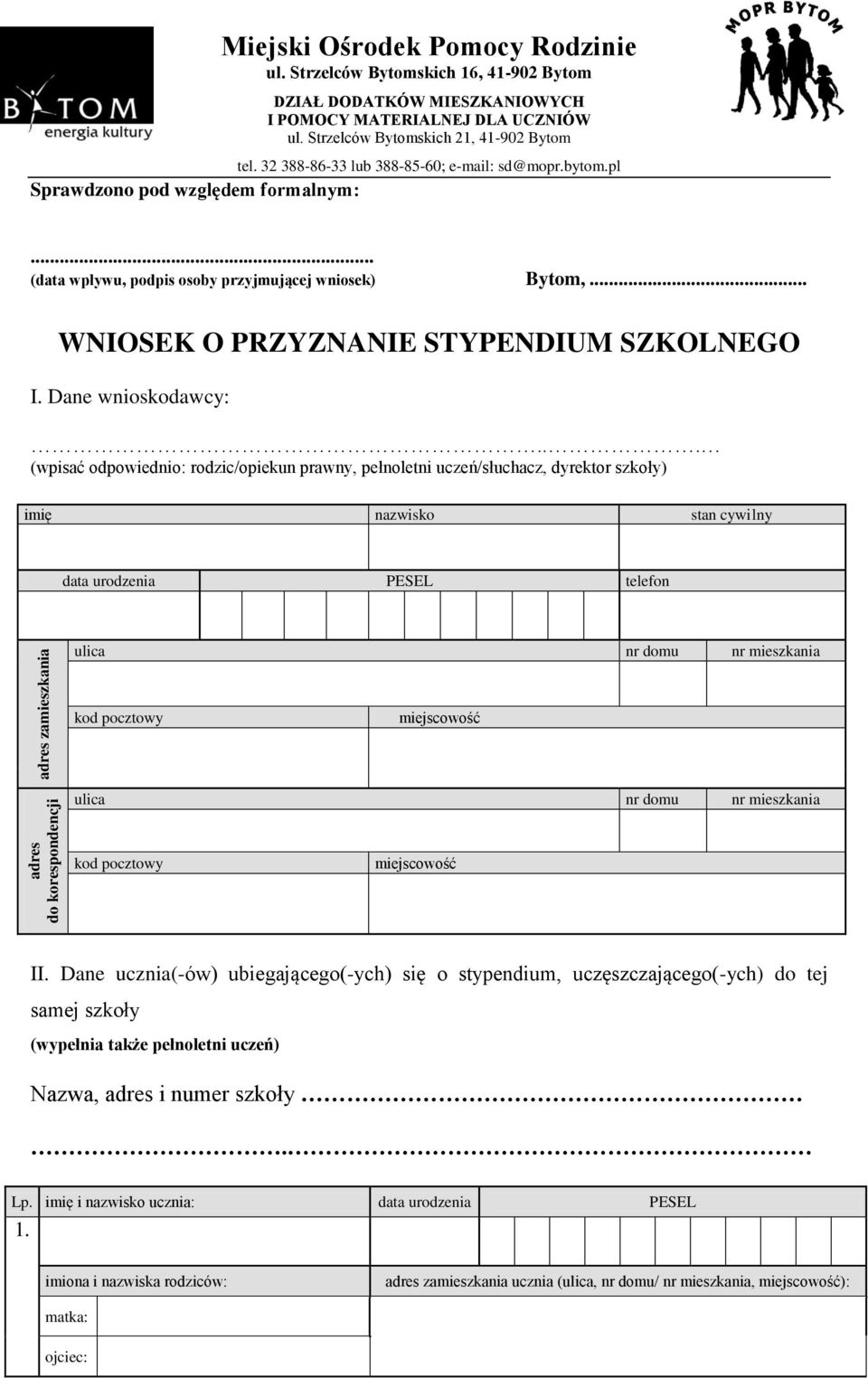 .. WNIOSEK O PRZYZNANIE STYPENDIUM SZKOLNEGO I. Dane wnioskodawcy:.