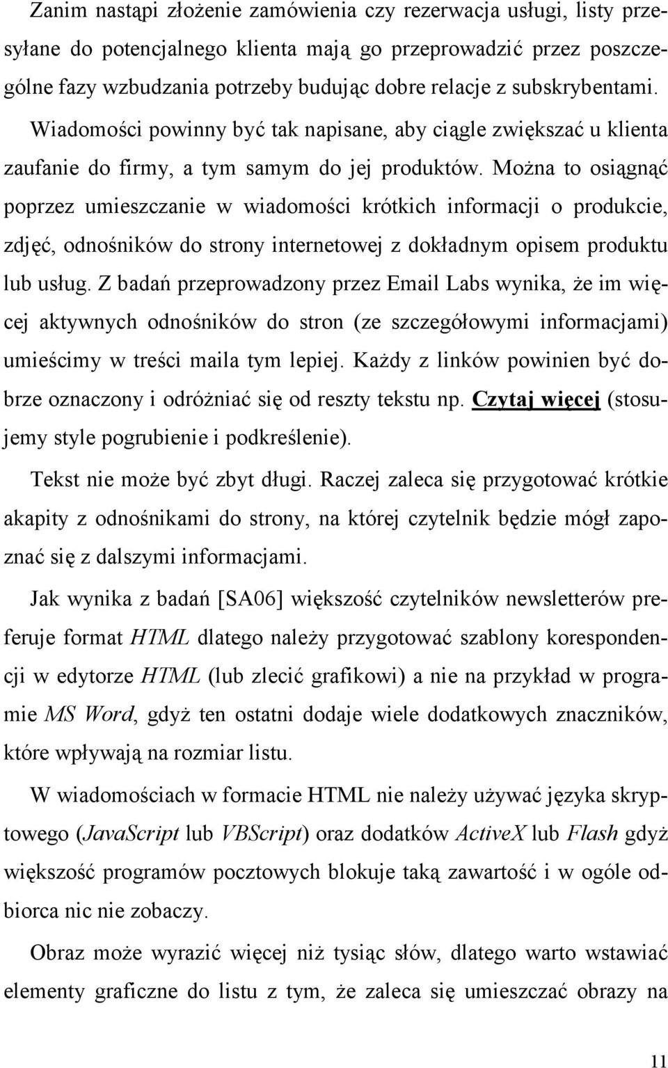 Mo(na to osi+gn+0 poprzez umieszczanie w wiadomoci krótkich informacji o produkcie, zdj*0, odnoników do strony internetowej z dok)adnym opisem produktu lub us)ug.