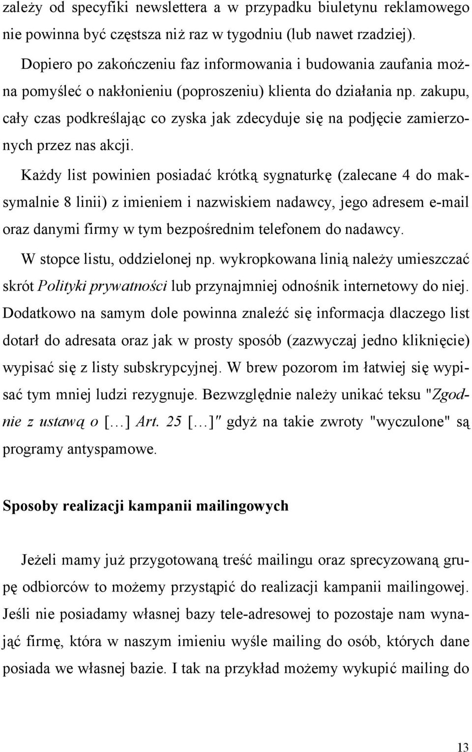 zakupu, ca)y czas podkrelaj+c co zyska jak zdecyduje si* na podj*cie zamierzonych przez nas akcji.