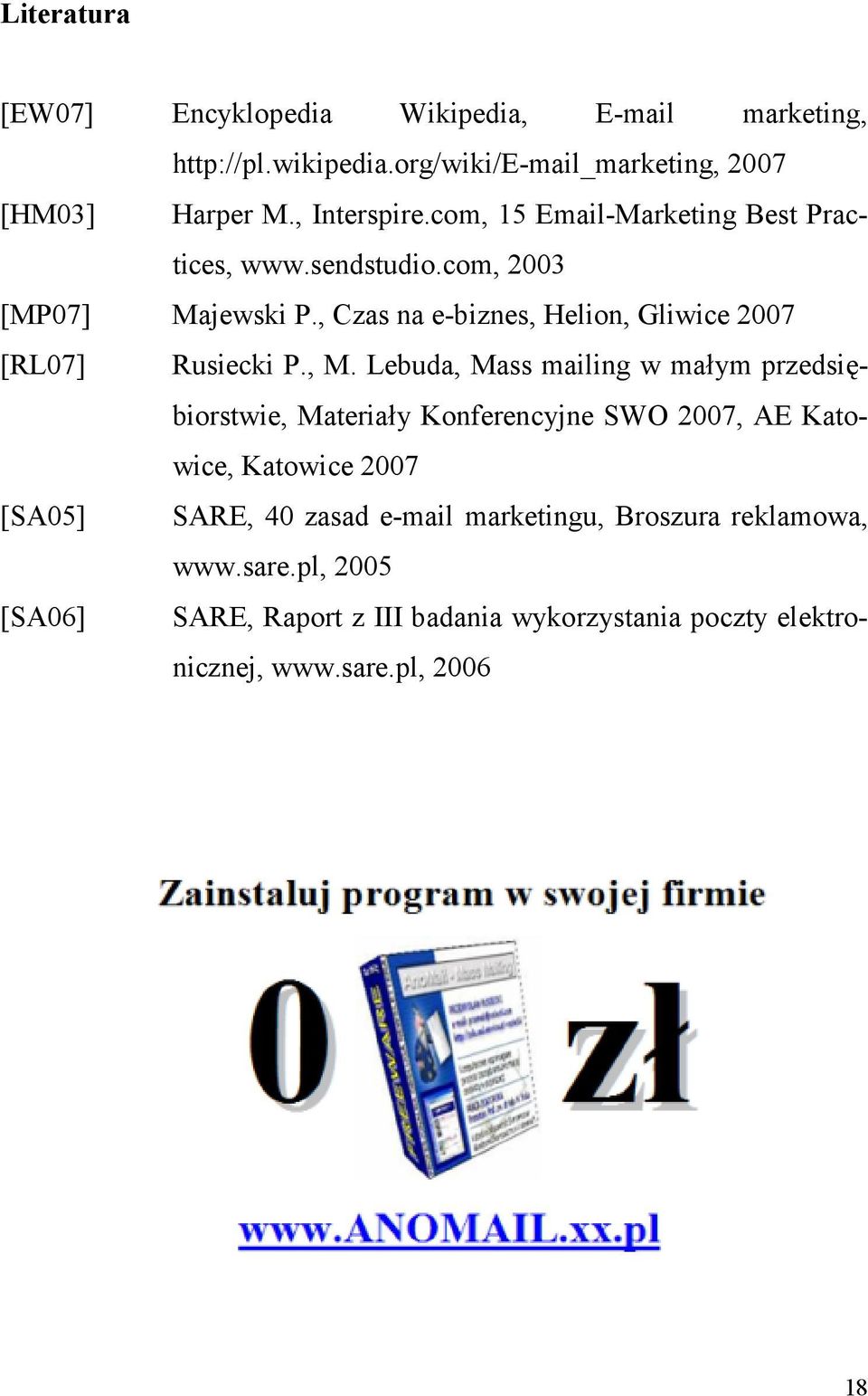 , M. Lebuda, Mass mailing w ma)ym przedsi*- biorstwie, Materia)y Konferencyjne SWO 2007, AE Katowice, Katowice 2007 [SA05] SARE, 40 zasad