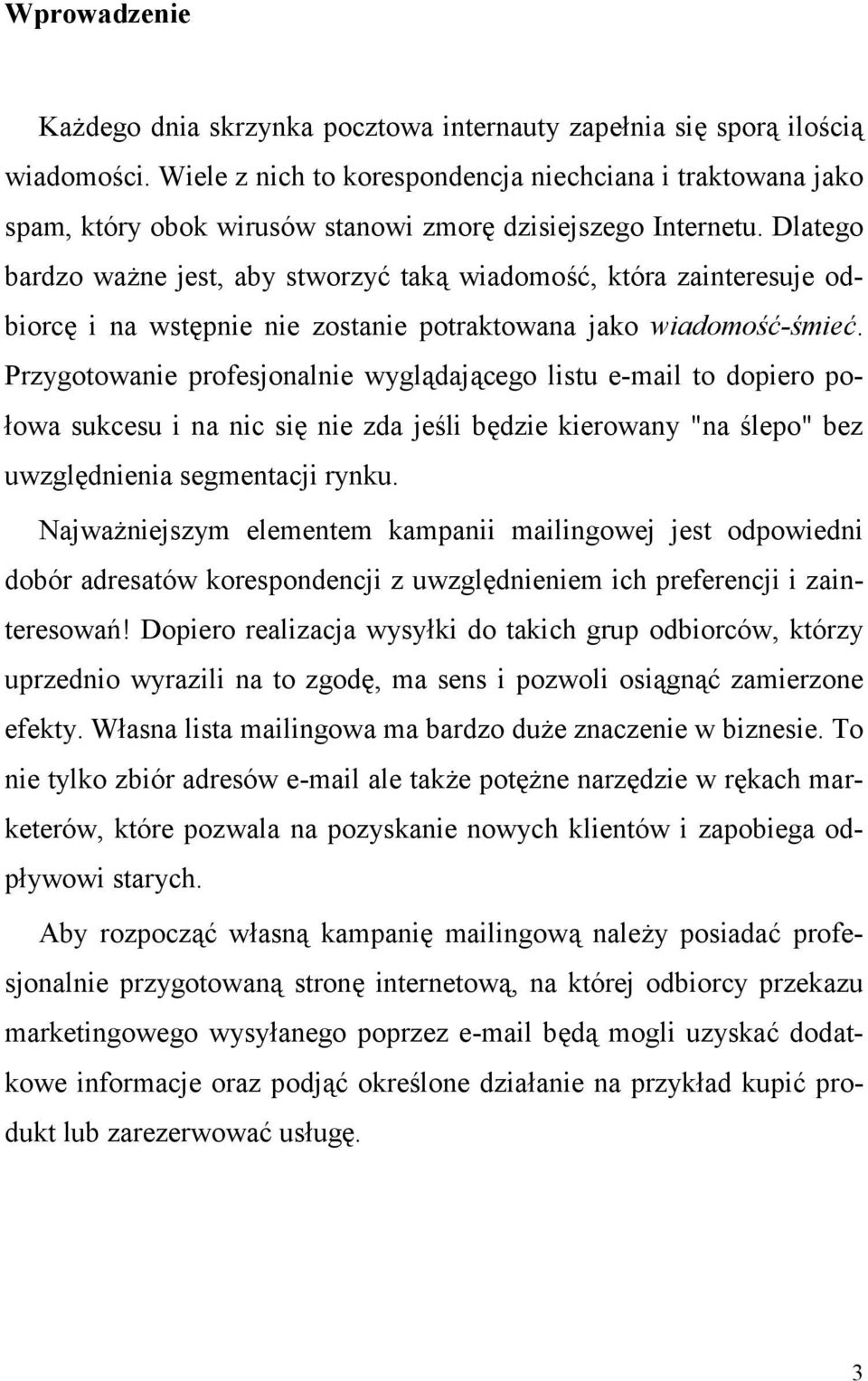 Dlatego bardzo wa(ne jest, aby stworzy0 tak+ wiadomo0, która zainteresuje odbiorc* i na wst*pnie nie zostanie potraktowana jako wiadomo-mie.