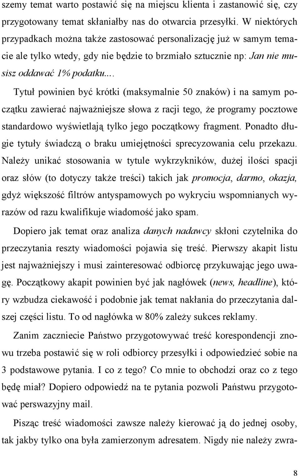 .. Tytu) powinien by0 krótki (maksymalnie 50 znaków) i na samym pocz+tku zawiera0 najwa(niejsze s)owa z racji tego, (e programy pocztowe standardowo wywietlaj+ tylko jego pocz+tkowy fragment.