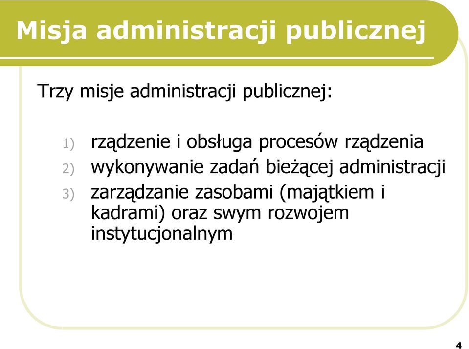 wykonywanie zadań bieżącej administracji 3) zarządzanie