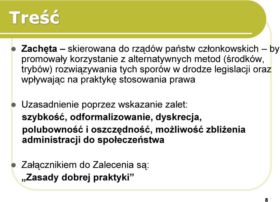 prawa Uzasadnienie poprzez wskazanie zalet: szybkość, odformalizowanie, dyskrecja, polubowność i