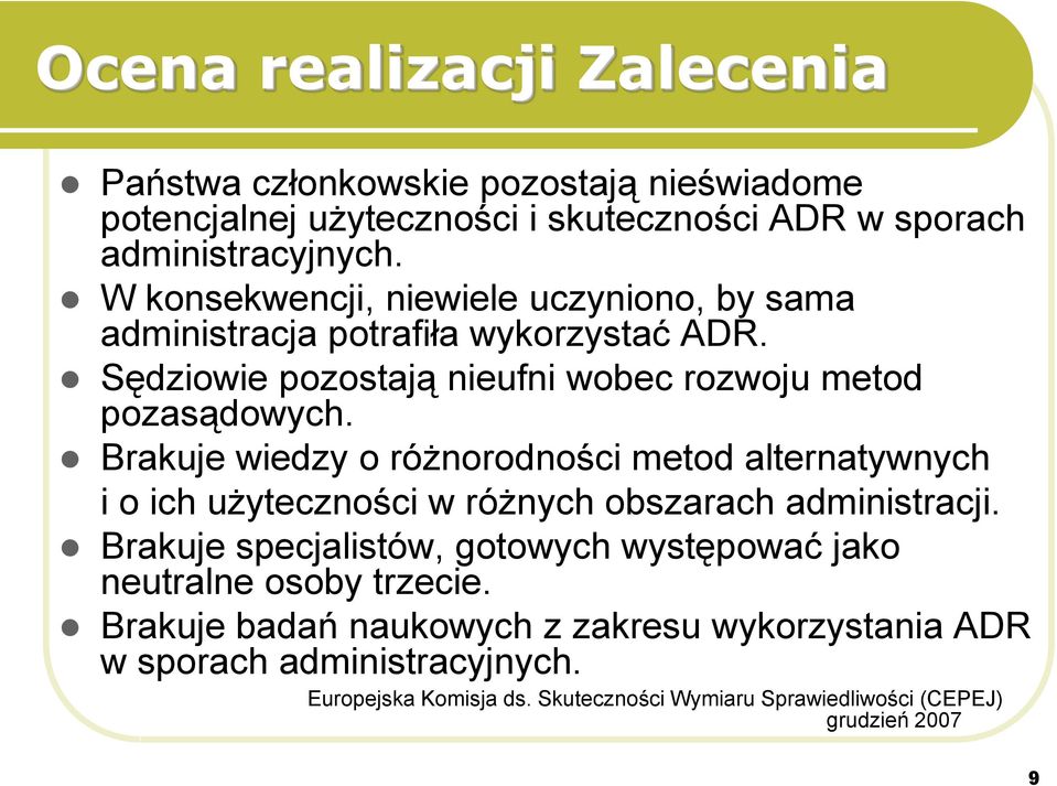 Brakuje wiedzy o różnorodności metod alternatywnych i o ich użyteczności w różnych obszarach administracji.