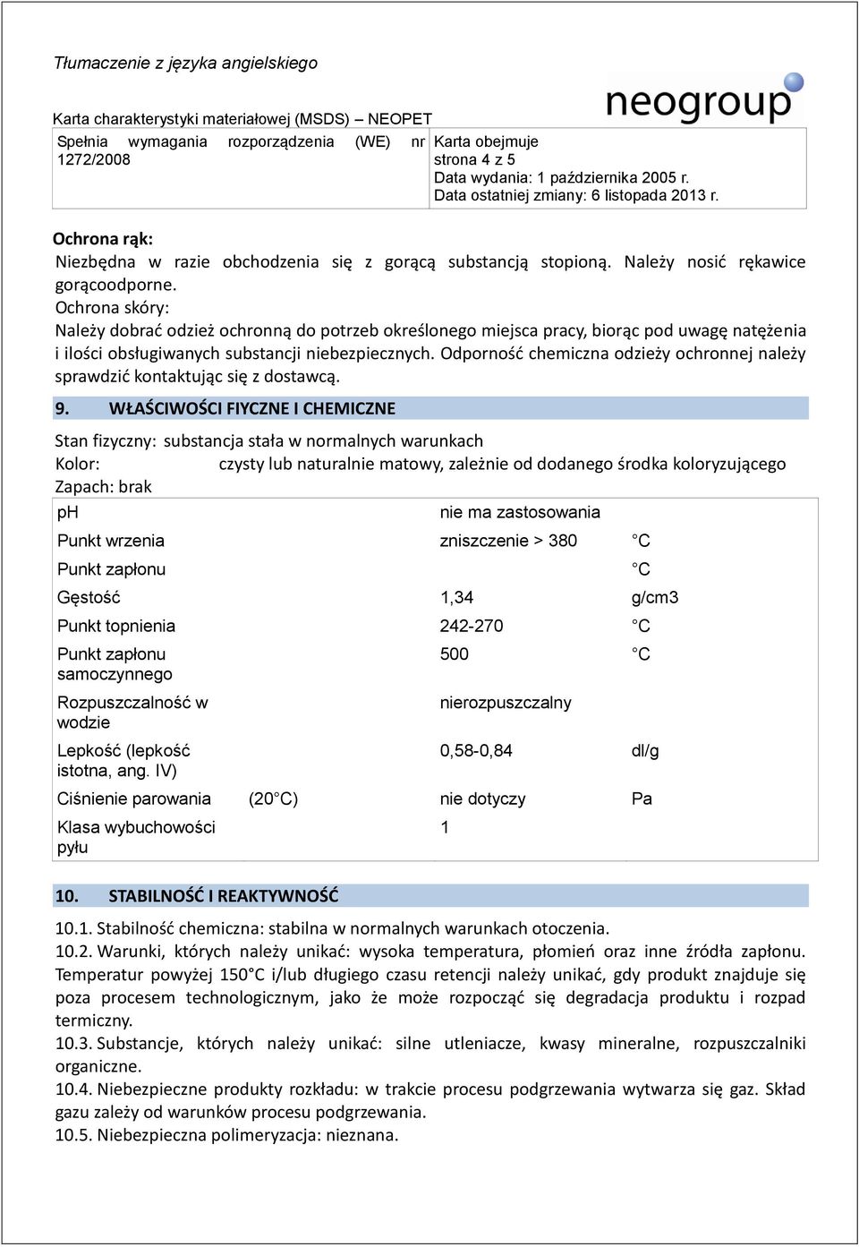 Odporność chemiczna odzieży ochronnej należy sprawdzić kontaktując się z dostawcą. 9.