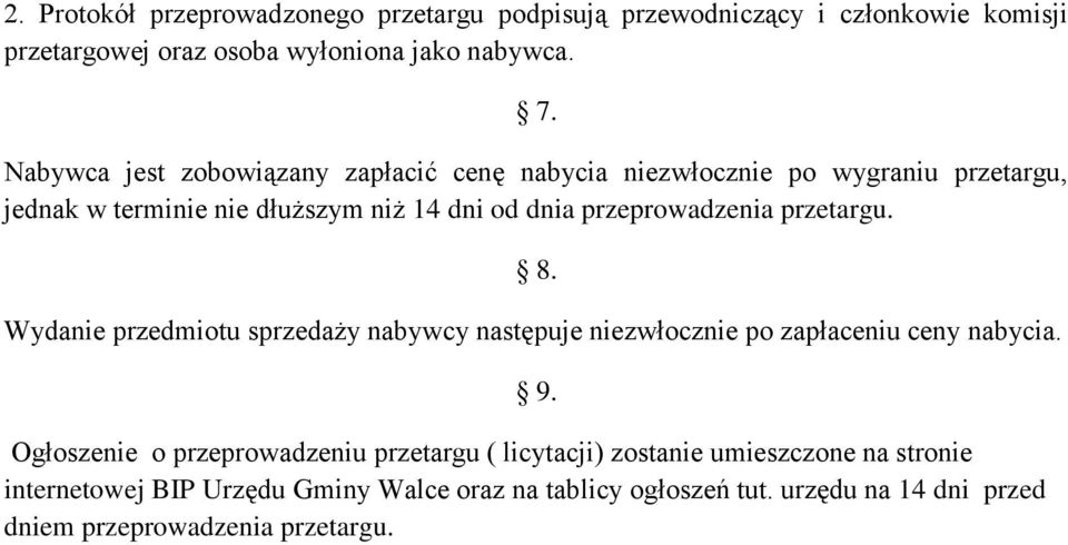 przetargu. 8. Wydanie przedmiotu sprzedaży nabywcy następuje niezwłocznie po zapłaceniu ceny nabycia. 9.