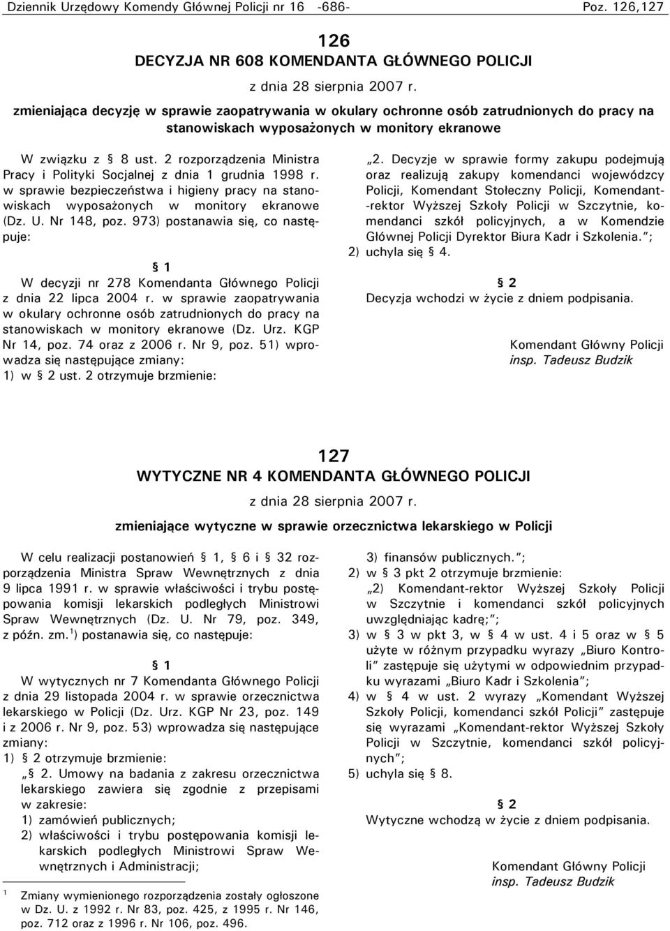 związku z 8 ust. 2 rozporządzenia Ministra Pracy i Polityki Socjalnej z dnia 1 grudnia 1998 r. w sprawie bezpieczeństwa i higieny pracy na stanowiskach wyposażonych w monitory ekranowe (Dz. U.