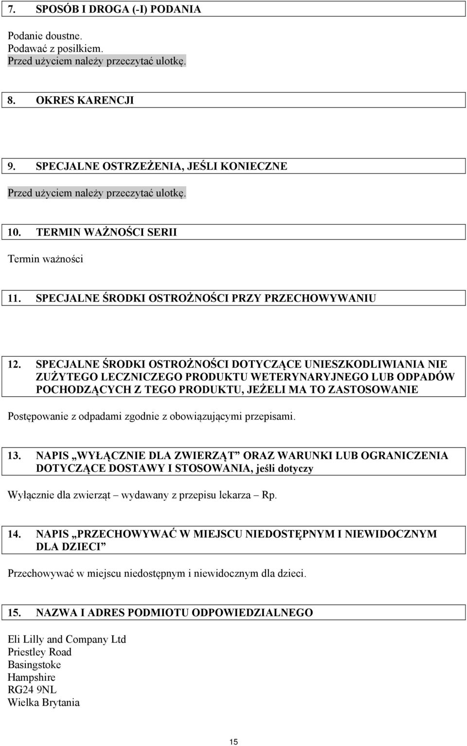 SPECJALNE ŚRODKI OSTROŻNOŚCI DOTYCZĄCE UNIESZKODLIWIANIA NIE ZUŻYTEGO LECZNICZEGO PRODUKTU WETERYNARYJNEGO LUB ODPADÓW POCHODZĄCYCH Z TEGO PRODUKTU, JEŻELI MA TO ZASTOSOWANIE Postępowanie z odpadami