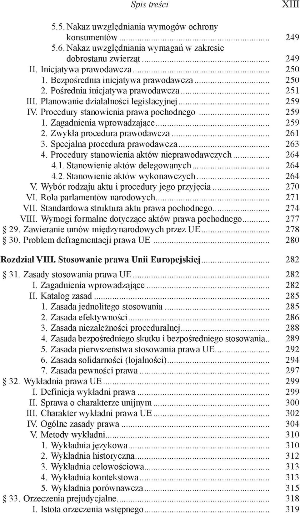 Zagadnienia wprowadzające... 259 2. Zwykła procedura prawodawcza... 261 3. Specjalna procedura prawodawcza... 263 4. Procedury stanowienia aktów nieprawodawczych... 264 4.1. Stanowienie aktów delegowanych.